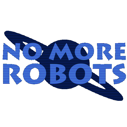 No More Robots